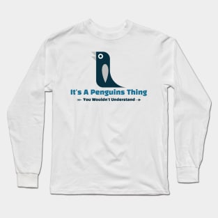 It's A Penguins Thing - funny design Long Sleeve T-Shirt